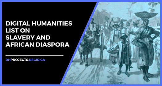 Project Digital Humanities List on Slavery and African Diaspora